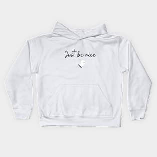 Just Be Nice (black text) Kids Hoodie